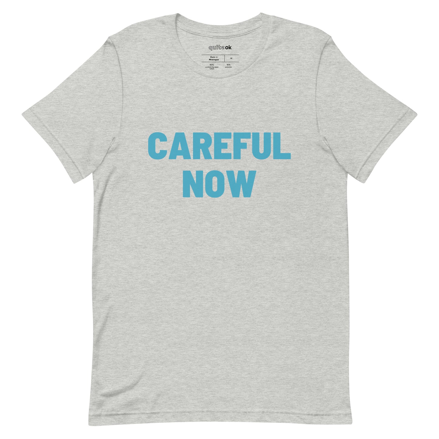 Careful Now Comedy Quote T-Shirt