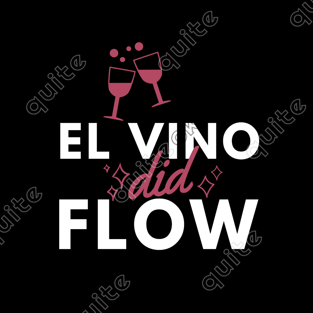El Vino Did Flow Comedy Quote T-Shirt