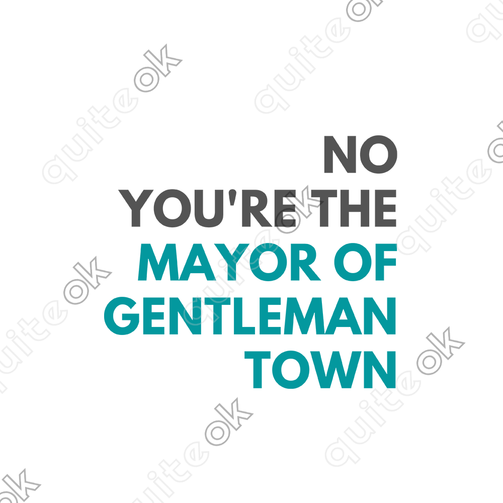 Mayor Of Gentleman Town Comedy Quote T-Shirt