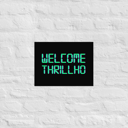 Welcome Thrillho Premium Poster Print