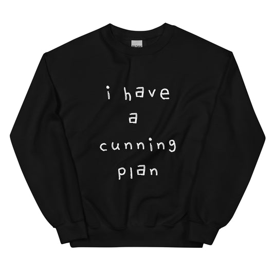 I Have A Cunning Plan Comedy Quote Sweatshirt