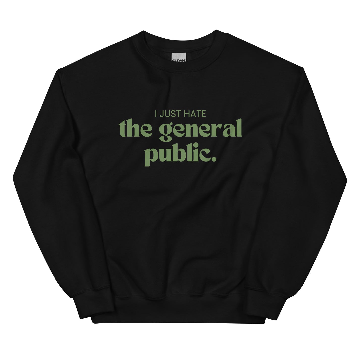 I Just Hate The General Public Comedy Quote Sweatshirt