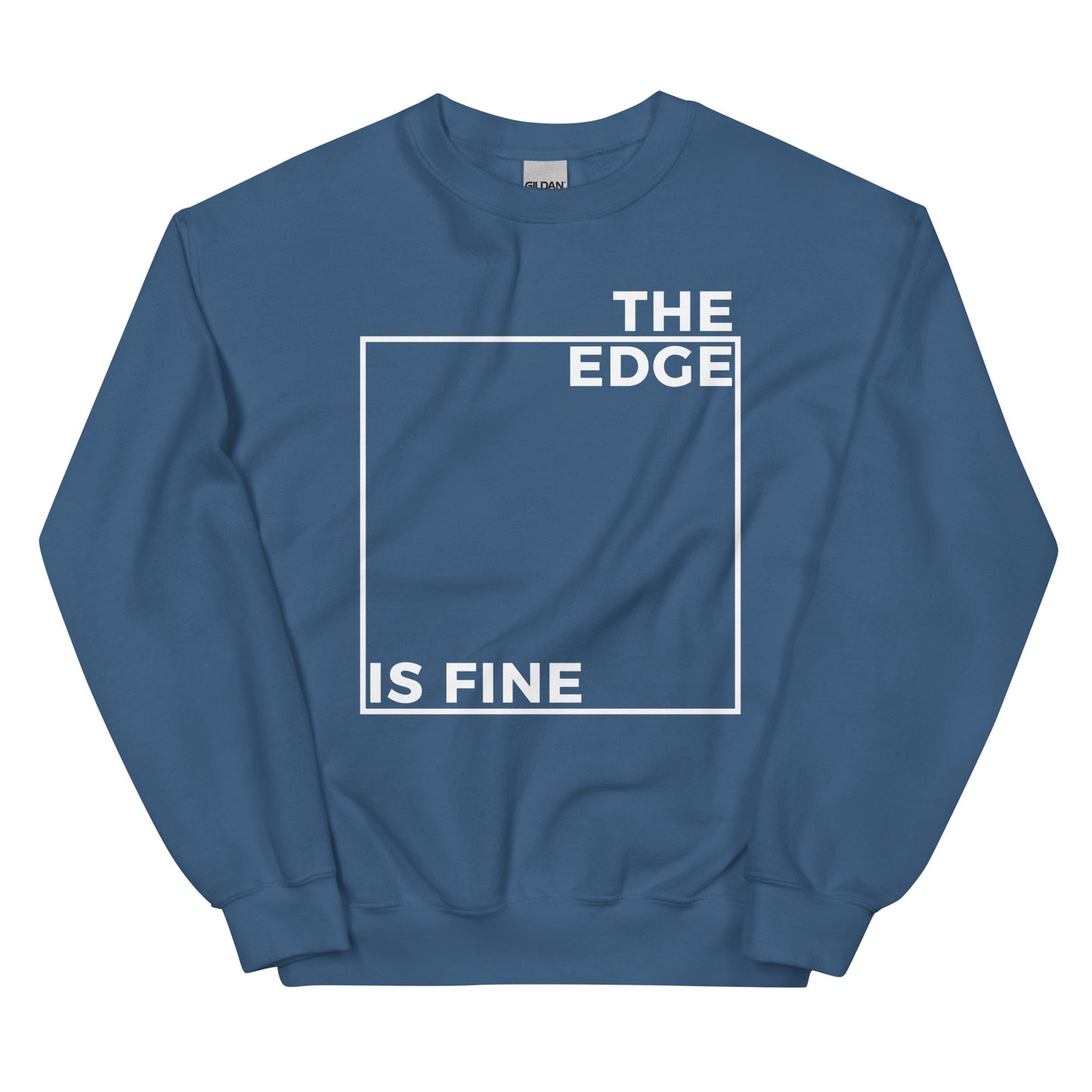 The Edge Is Fine Comedy Quote Sweatshirt