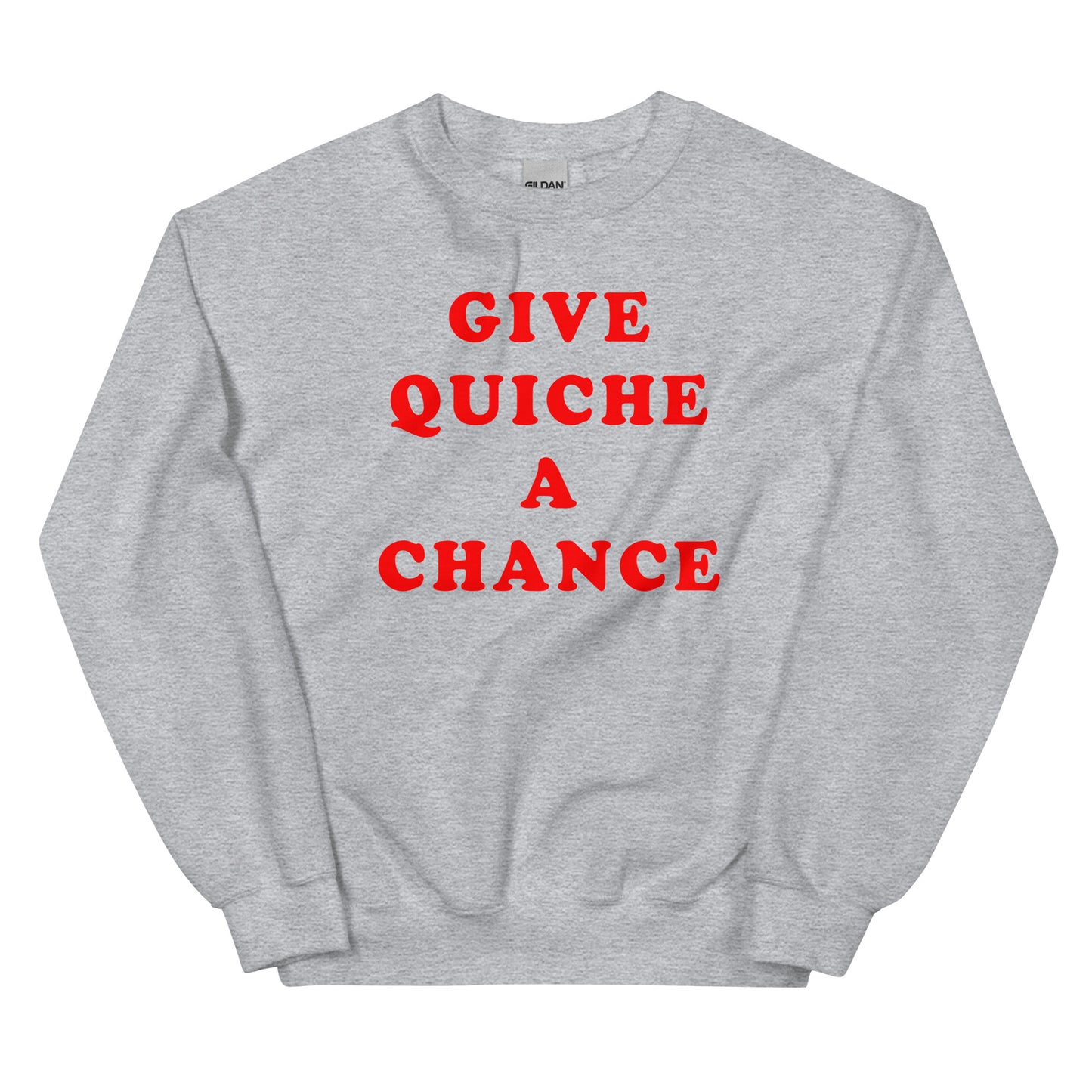 Give Quiche A Chance Comedy Quote Sweatshirt