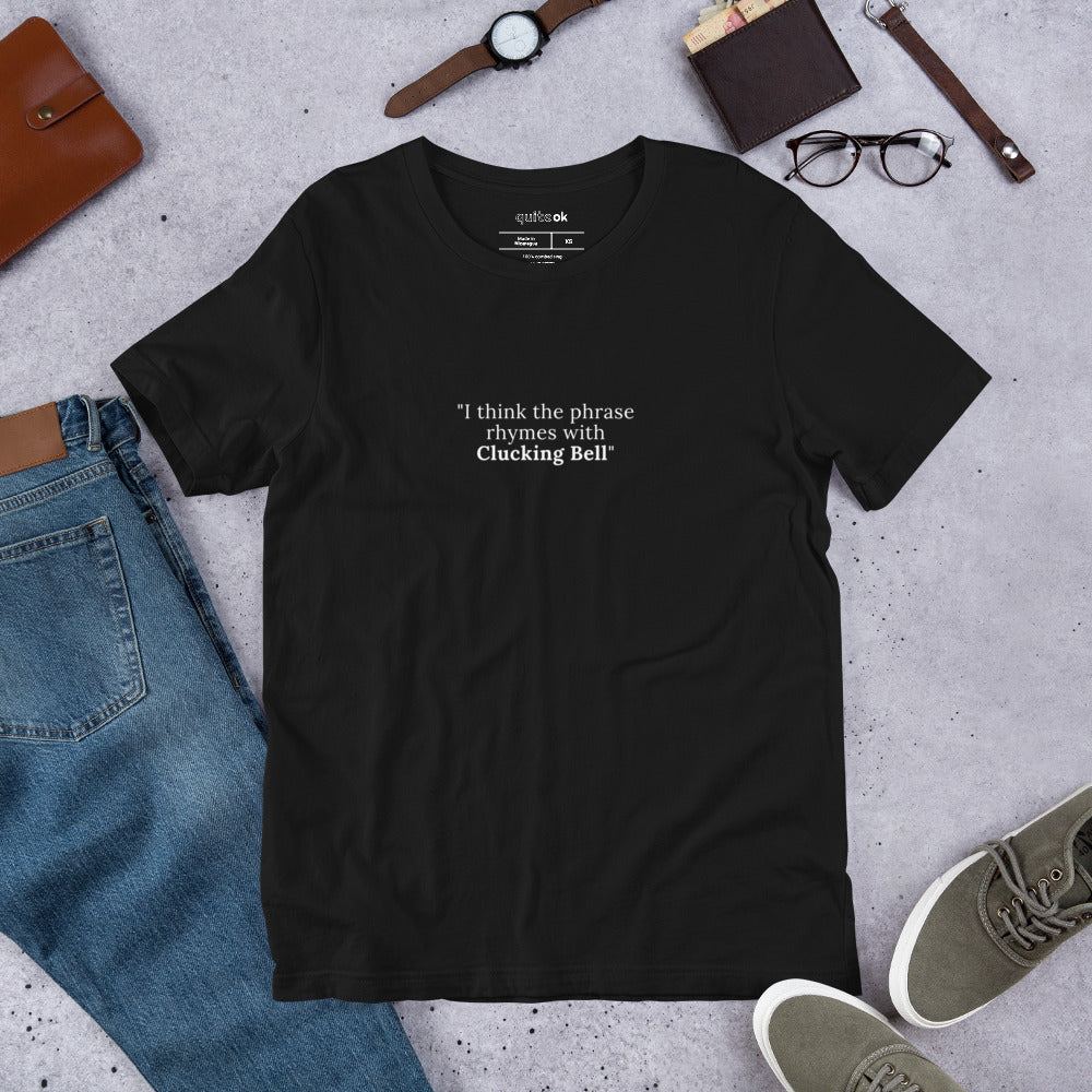 Clucking Bell Comedy Quote T-Shirt