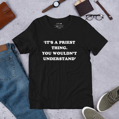 It's a Priest Thing You Wouldn't Understand Comedy T-Shirt