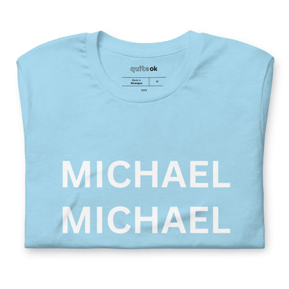 Michael Michael Michael Comedy Quote T-Shirt
