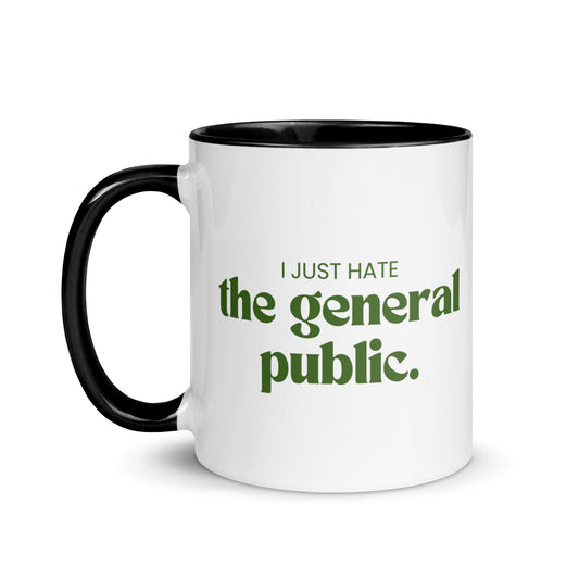 I Just Hate The General Public Comedy Quote Mug