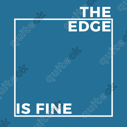 The Edge Is Fine Comedy Quote T-Shirt