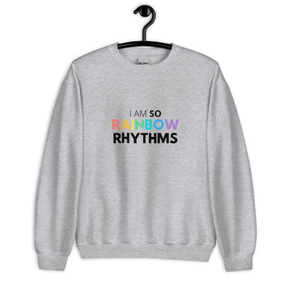 I Am So Rainbow Rhythms Comedy Quote Sweatshirt