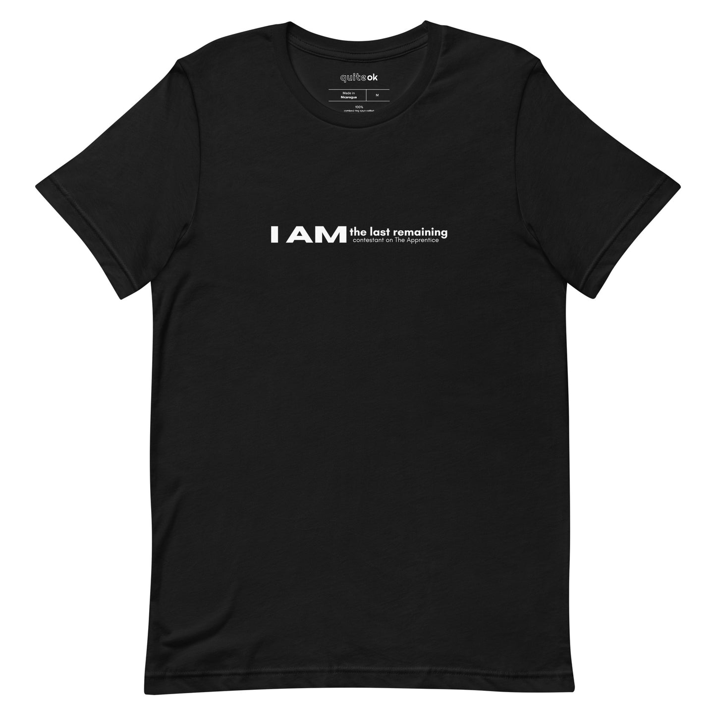 I Am The Last Remaining Contestant On The Apprentice Comedy T-Shirt