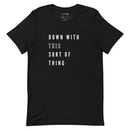 Down With This Sort Of Thing Comedy Quote T-Shirt