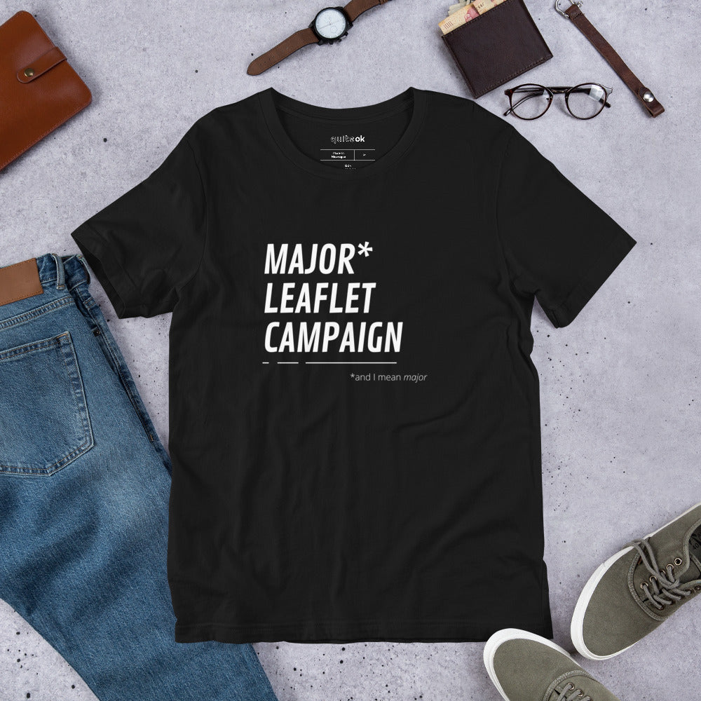 Major Leaflet Campaign Comedy Quote T-Shirt