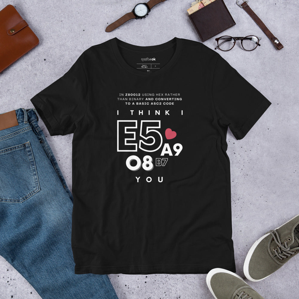 "I Think I E5A9O8B7 You" Comedy Quote T-Shirt