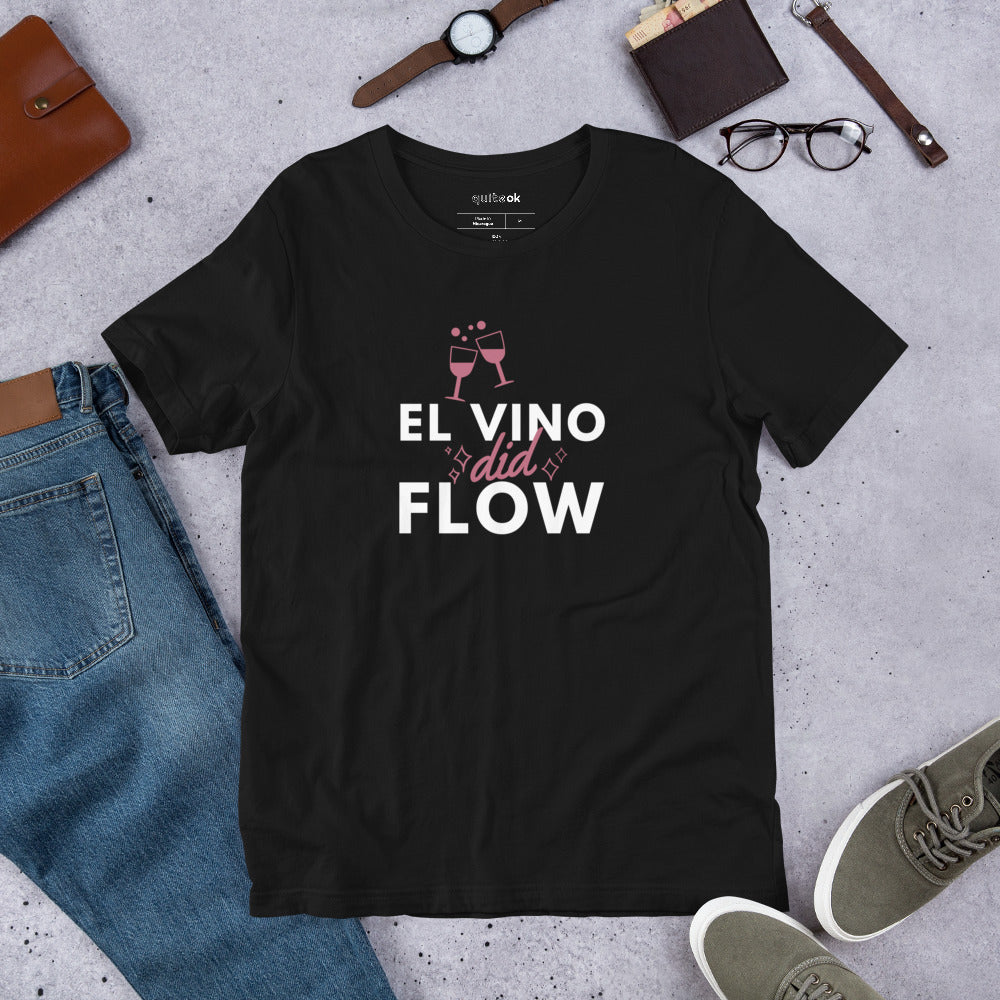 El Vino Did Flow Comedy Quote T-Shirt