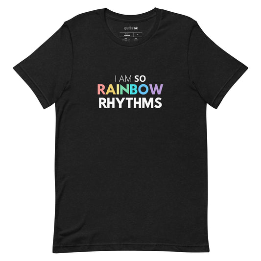 I Am So Rainbow Rhythms Comedy Quote T-Shirt