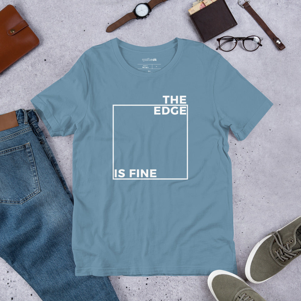 The Edge Is Fine Comedy Quote T-Shirt
