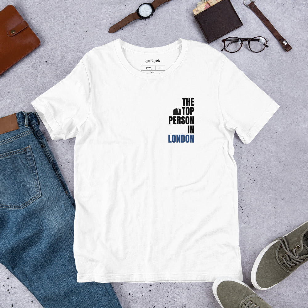 The Top Person In London Comedy Quote T-Shirt