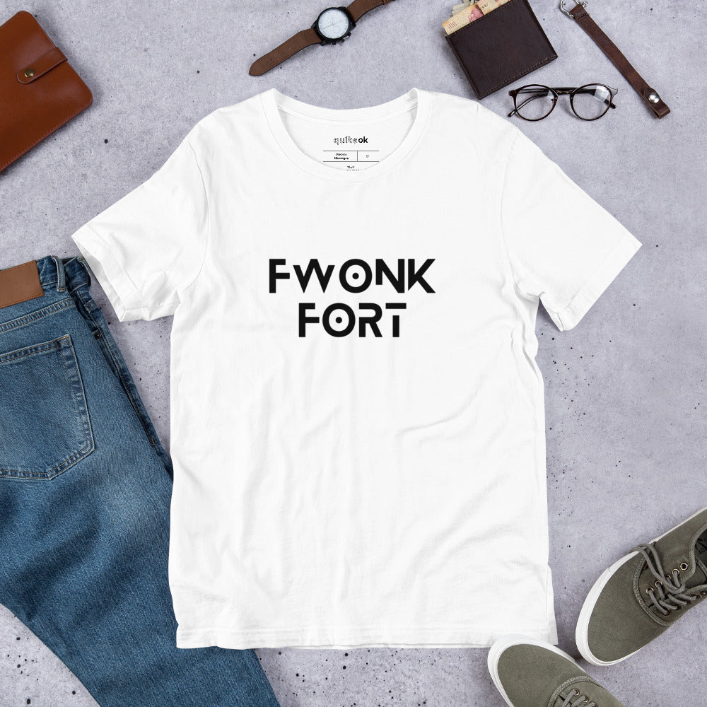 FwonkFort (Frankfurt) Comedy Quote T-Shirt