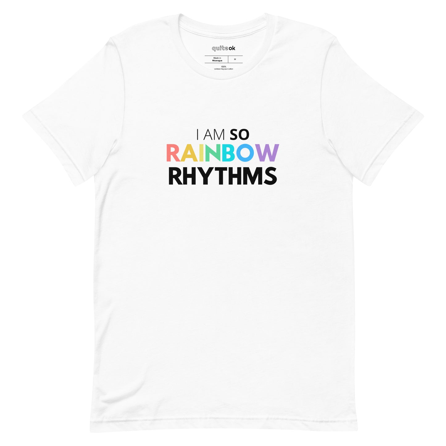 I Am So Rainbow Rhythms Comedy Quote T-Shirt