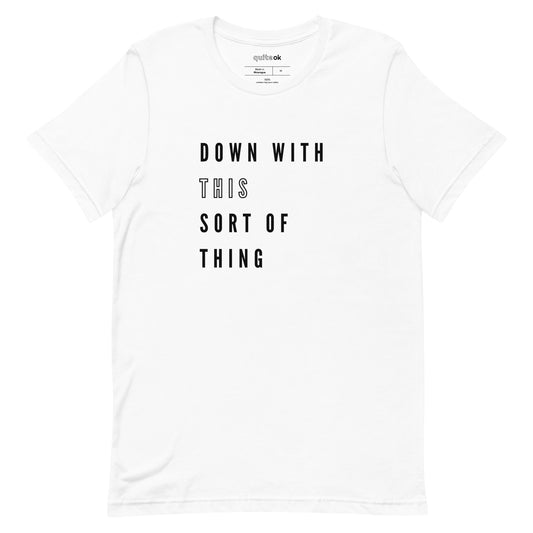 Down With This Sort Of Thing Comedy Quote T-Shirt