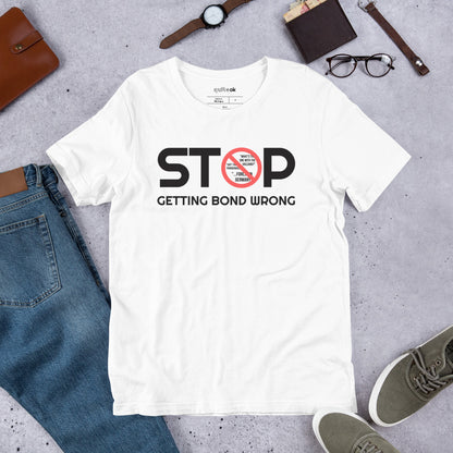 Stop Getting Bond Wrong Comedy Quote T-Shirt