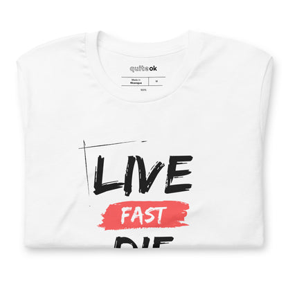 Live Fast Die Old Comedy Quote T-Shirt